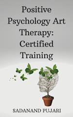 Positive Psychology Art Therapy: Certified Training