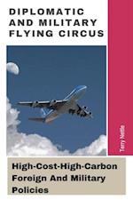 Diplomatic And Military Flying Circus: High-Cost-High-Carbon Foreign And Military Policies