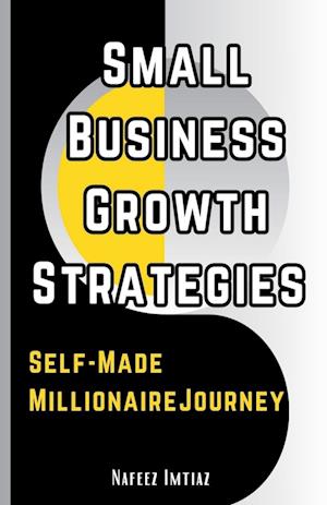 Small Business Growth Strategies, Self-Made Millionaire Journey