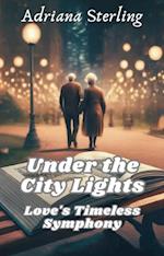 Under the City Lights: Love's Timeless Symphony