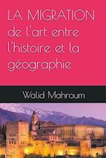 La Migration de l'art entre l'histoire et la géographie