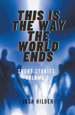 Short Stories Volume 2 - This Is The Way The World Ends