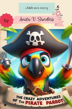 Crazy Adventures of the Pirate Parrot