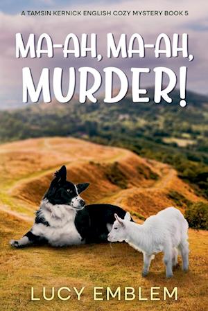 Ma-ah, Ma-ah, Murder! A Tamsin Kernick English Cozy Mystery