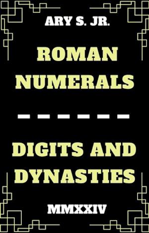 Roman Numerals Digits and Dynasties