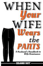 When Your Wife Wears The Pants