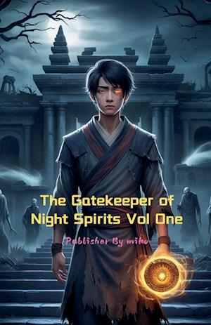 The Gatekeeper of Night Spirits Vol One