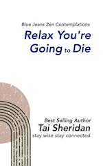 Relax You're Going to Die