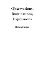 Observations, Ruminations, Expressions