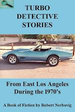 Turbo Detective Stories - From East Los Angeles During the 1970's