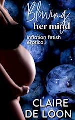 Blowing Her Mind: Inflation Fetish Erotica