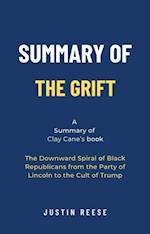 Summary of The Grift by Clay Cane: The Downward Spiral of Black Republicans from the Party of Lincoln to the Cult of Trump