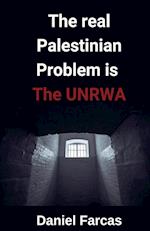 The real Palestinian Problem is The UNRWA