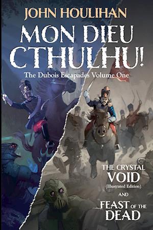 Mon Dieu Cthulhu! The Dubois Escapades Volume One