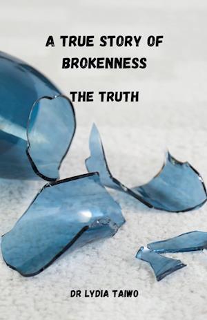 A True Story of Brokenness The Truth