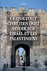 Ce que tout chrétien doit savoir sur Israël et les Palestiniens