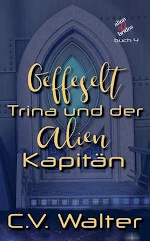 Gefesselt- Trina und der Alien Kapitän