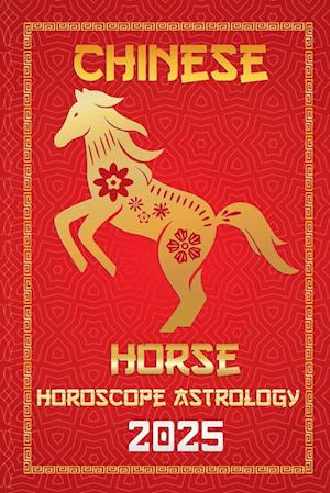 Horse Chinese Horoscope 2025