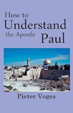 How to Understand the Apostle Paul