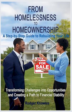 From Homelessness to Homeownership A Step-by-Step Guide to Rebuilding Your Life