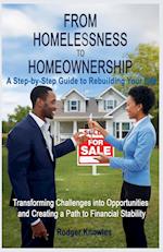 From Homelessness to Homeownership A Step-by-Step Guide to Rebuilding Your Life