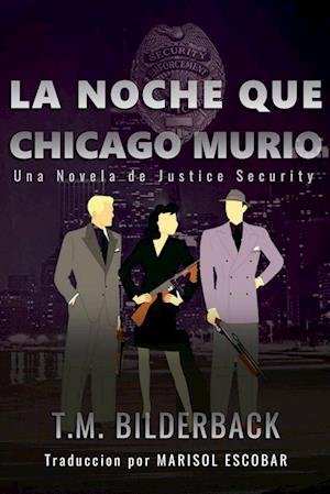 La Noche Que Chicago Murió - Una Novela de Justice Security