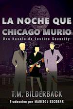 La Noche Que Chicago Murió - Una Novela de Justice Security