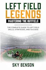 Left Field Legends- Mastering the Outfield