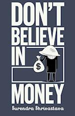 Don't Believe in Money