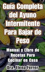 Guía Completa del Ayuno Intermitente Para Bajar de PesoManual y Libro de Recetas Para Cocinar en Casa