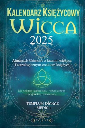 Kalendarz ksi¿¿ycowy Wicca - 2025