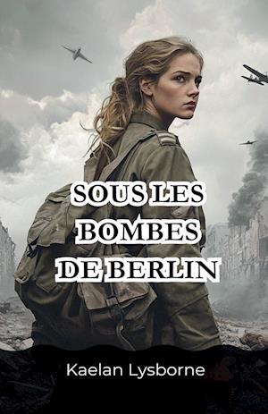 Sous les Bombes de Berlin