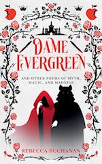 Dame Evergreen, And Other Poems of Myth, Magic, and Madness