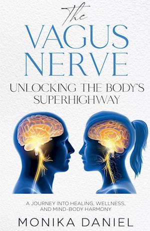 THE VAGUS NERVE UNLOCKING THE BODY'S SUPERHIGHWAY