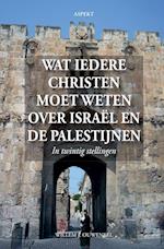 Wat iedere christen moet weten over Israël en de Palestijnen