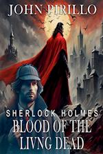 Sherlock Holmes,  Blood of the Living Dead