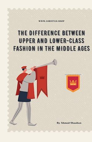 The Difference Between Upper and Lower-Class Fashion in the Middle Ages