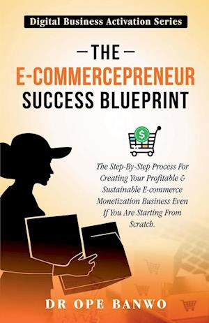 The e-Commercepreneur Success Blueprint