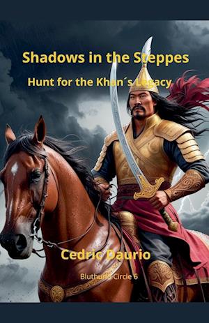 Shadows in the Steppe- Hunt for the Khan´s Legacy