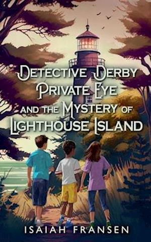 Detective Derby Private Eye And The Mystery Of Lighthouse Island