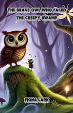 The Brave Owl Who Faced the Creepy Swamp