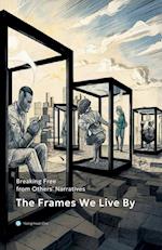 The Frames We Live By