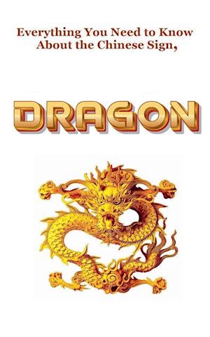 Everything You Need to Know About the Chinese Zodiac Sign, Dragon