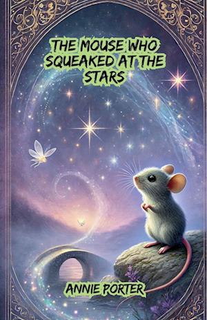 The Mouse Who Squeaked at the Stars