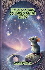 The Mouse Who Squeaked at the Stars