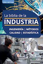 La biblia de la Industria - Ingeniería, Métodos, Calidad y Estadística