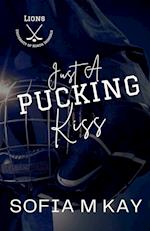 Just a Pucking Kiss