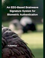 An EEG-Based Brainwave Signature System for Biometric Authentication