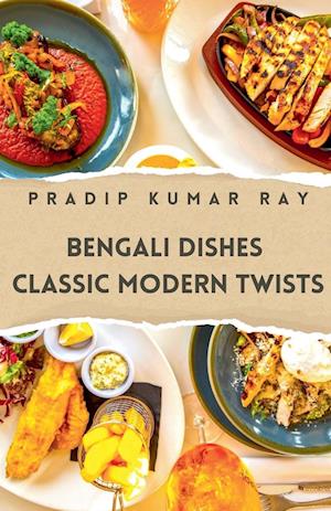 Bengali Dishes  Classic Modern Twists