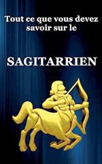 Tout ce que vous devez savoir sur le Sagitarrien